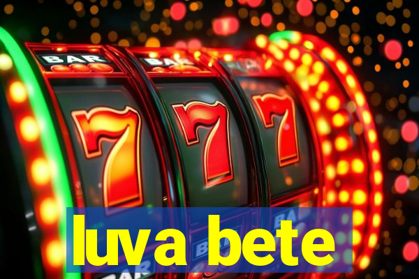 luva bete