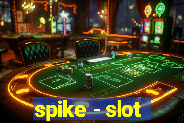 spike - slot