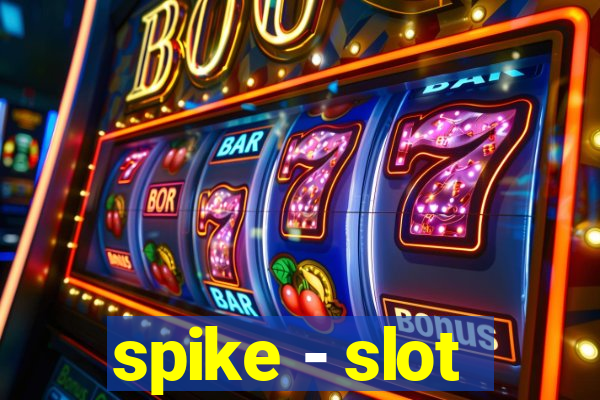 spike - slot