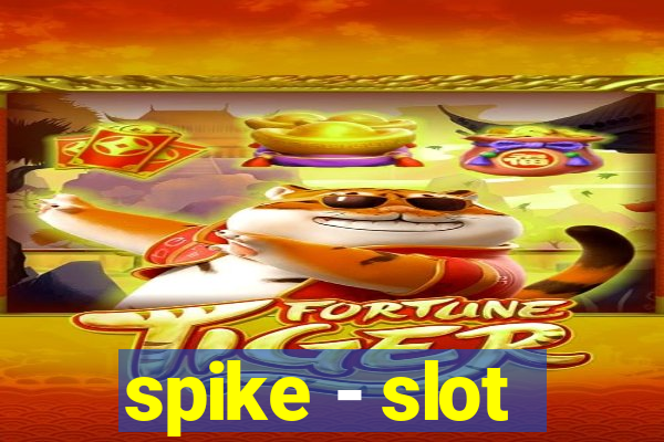 spike - slot