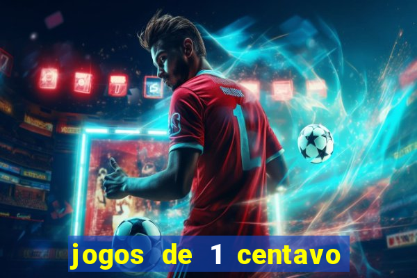 jogos de 1 centavo no pixbet