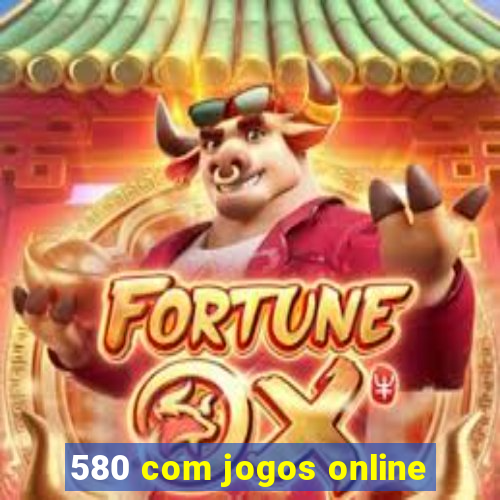 580 com jogos online