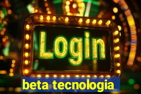 beta tecnologia