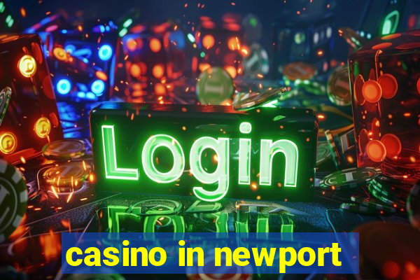 casino in newport