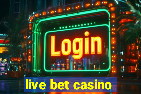 live bet casino