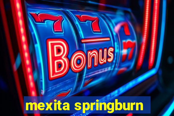 mexita springburn