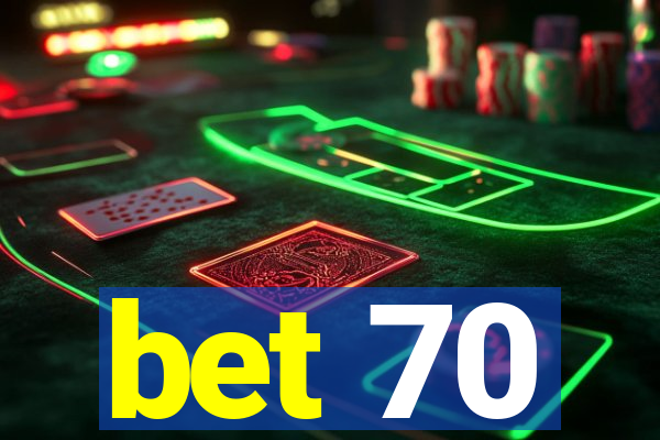 bet 70