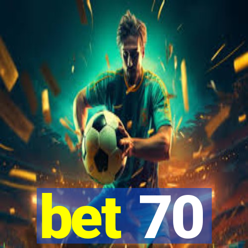 bet 70