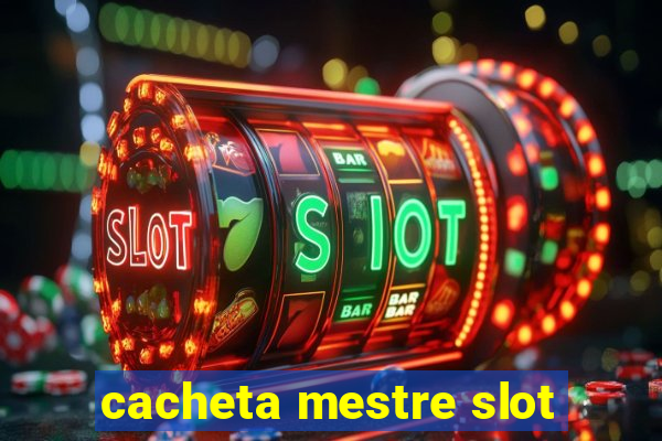 cacheta mestre slot