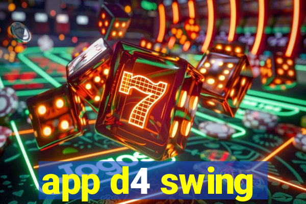 app d4 swing