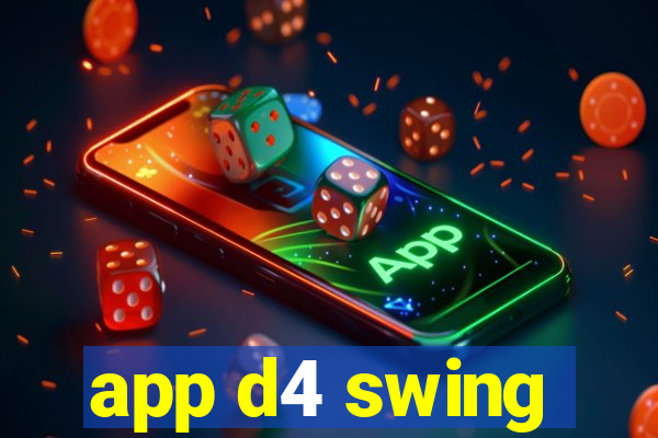 app d4 swing