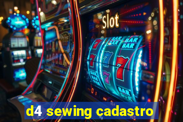 d4 sewing cadastro