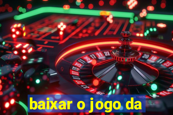 baixar o jogo da