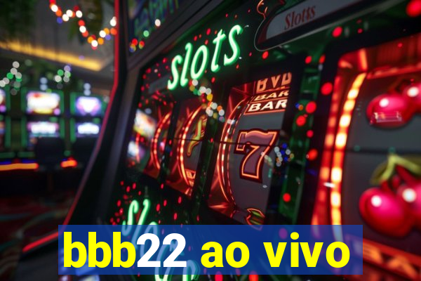 bbb22 ao vivo