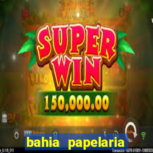 bahia papelaria get煤lio vargas