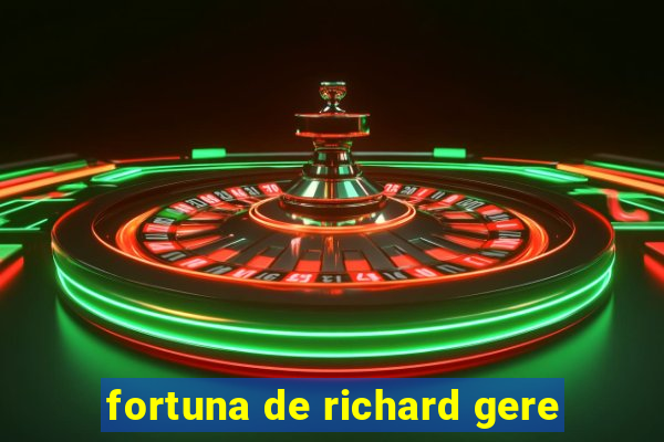 fortuna de richard gere