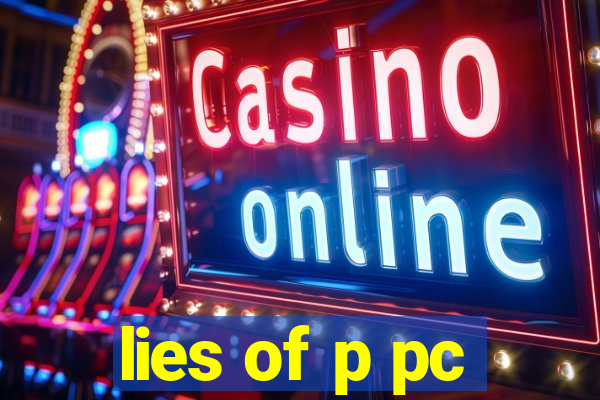 lies of p pc