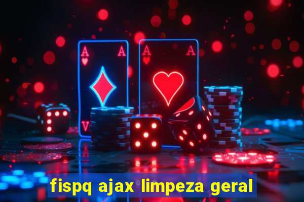 fispq ajax limpeza geral