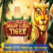 mega 2731 numeros sorteados