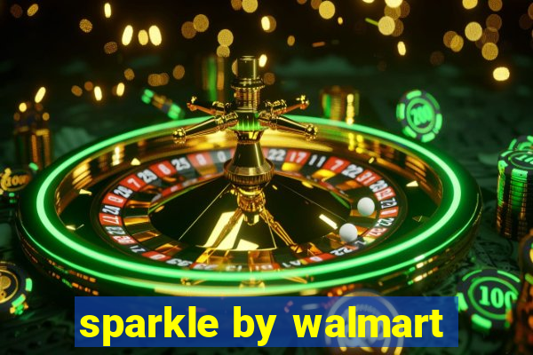 sparkle by walmart