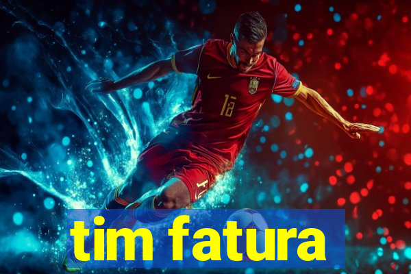 tim fatura