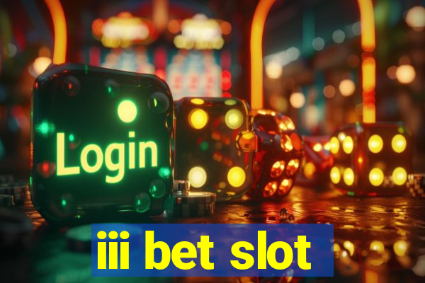 iii bet slot