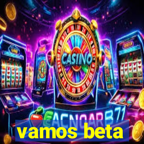 vamos beta