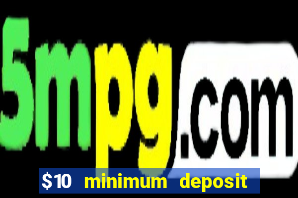 $10 minimum deposit online casino australia