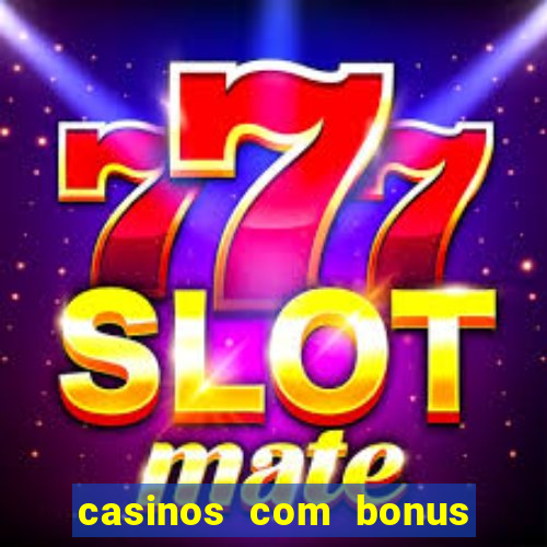 casinos com bonus de registro