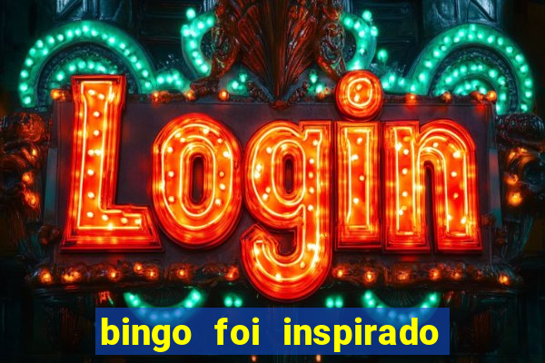 bingo foi inspirado em quem