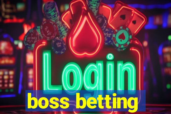 boss betting