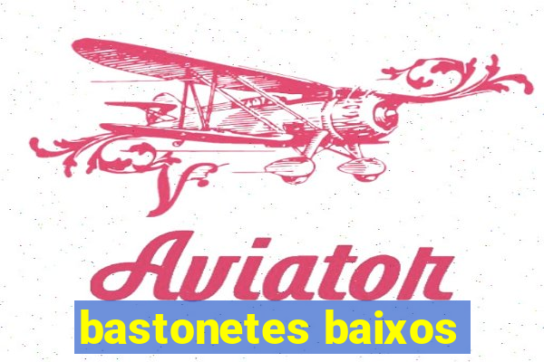 bastonetes baixos