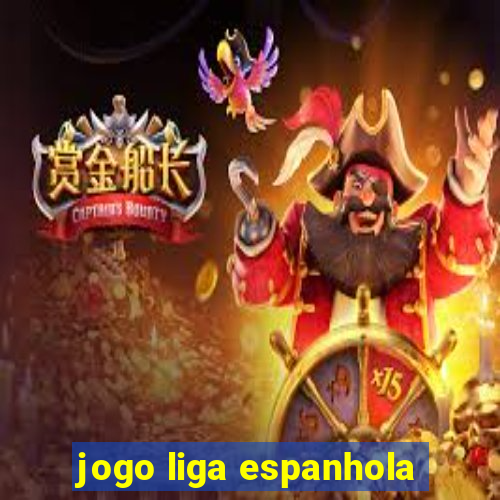 jogo liga espanhola