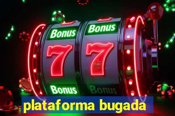 plataforma bugada