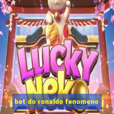 bet do ronaldo fenomeno