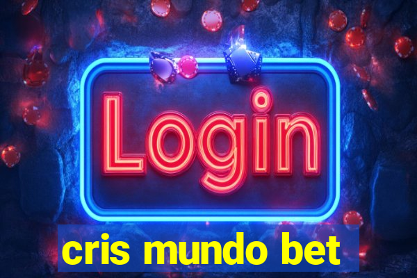 cris mundo bet