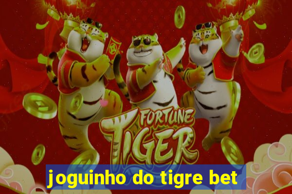 joguinho do tigre bet