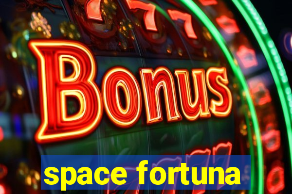 space fortuna