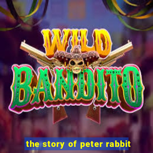 the story of peter rabbit