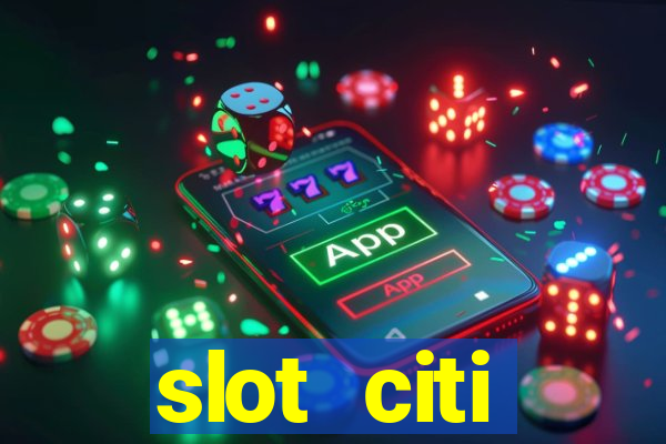 slot citi бонусы за регистрацию киев