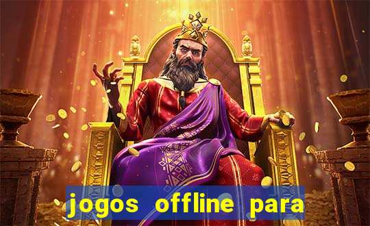 jogos offline para pc grátis