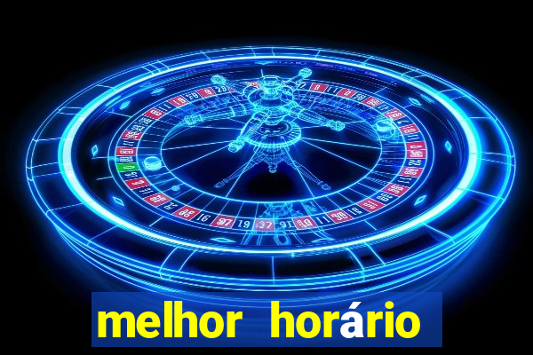 melhor horário para jogar fortune tiger hoje tarde