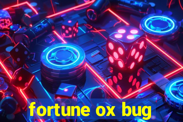 fortune ox bug