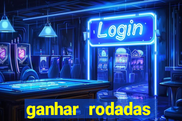 ganhar rodadas gratis sem deposito