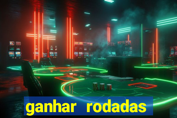 ganhar rodadas gratis sem deposito