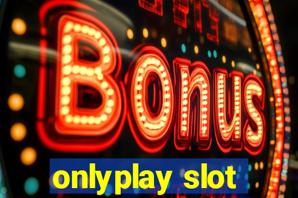 onlyplay slot