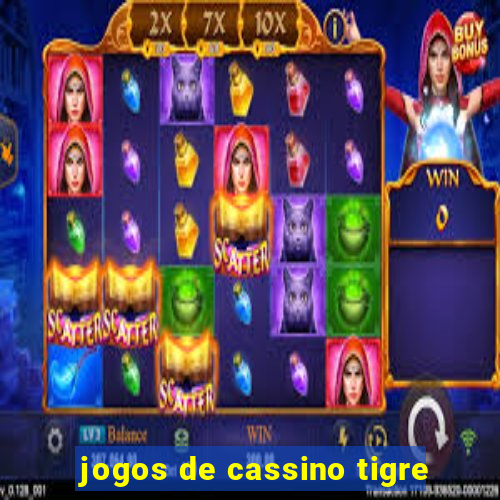 jogos de cassino tigre