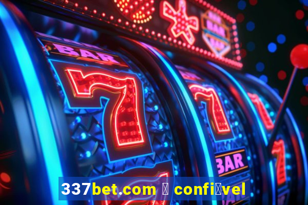 337bet.com 茅 confi谩vel