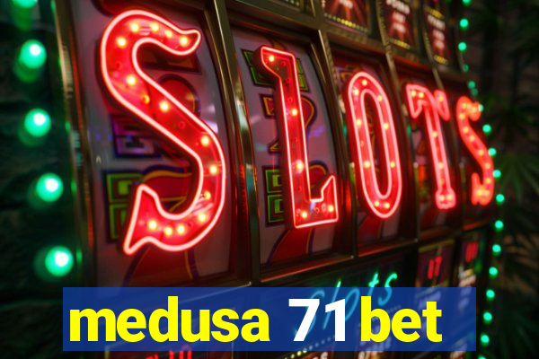 medusa 71 bet