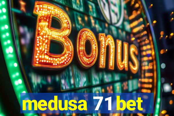 medusa 71 bet